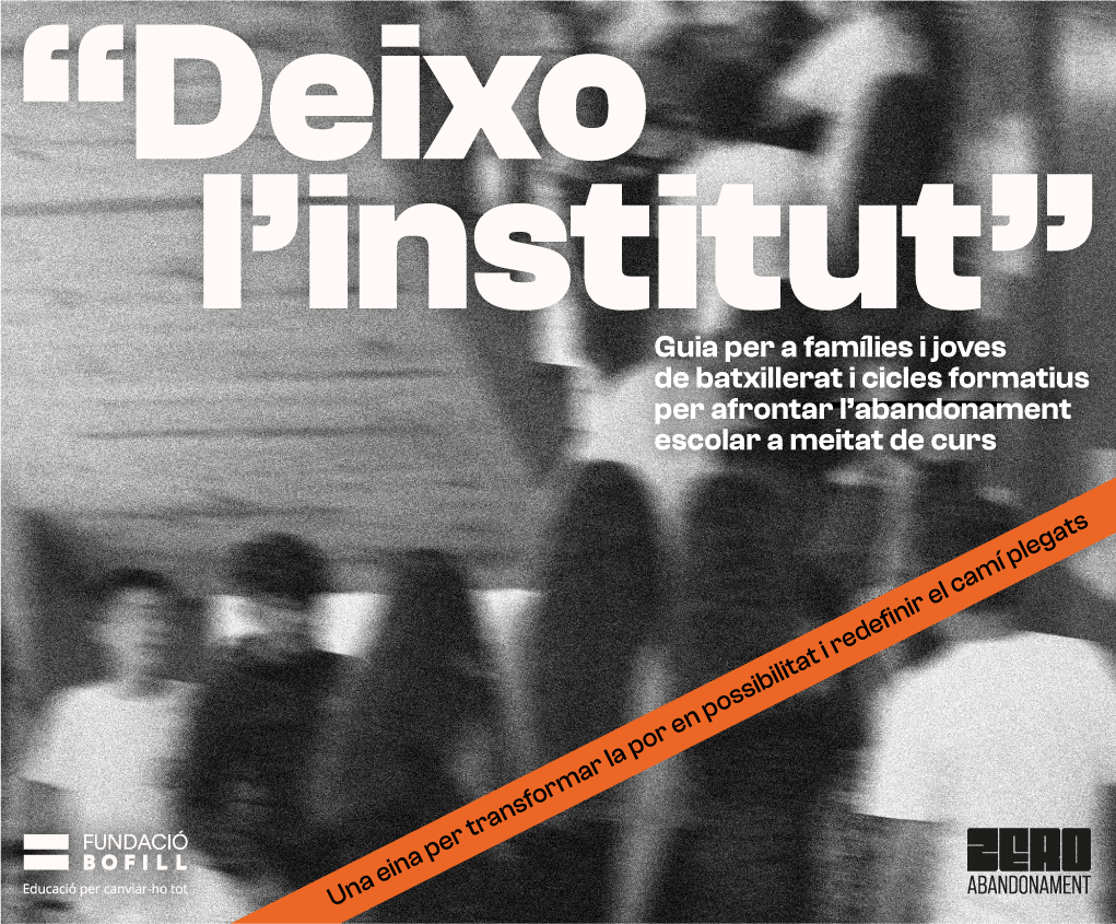 Deixo l’institut. Guia per a famílies i joves de batxillerat i cicles formatius per afrontar l’abandonament escolar