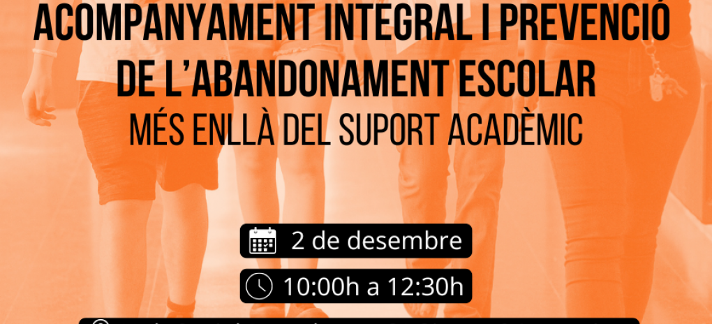 Acompanyament integral i prevenció de l’abandonament escolar: Més...