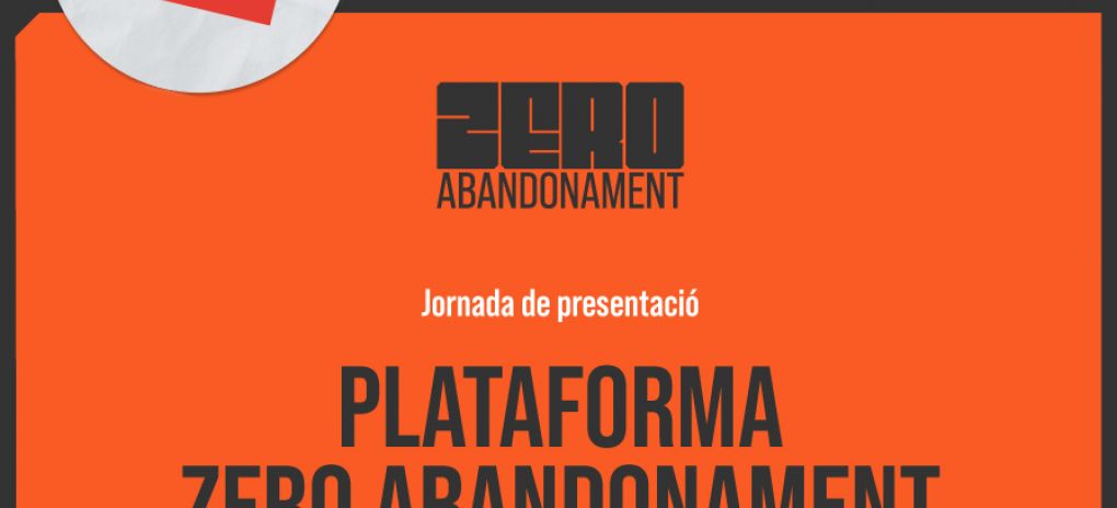 Plataforma Zero Abandonament: Reptes i Solucions contra l’abandonament...