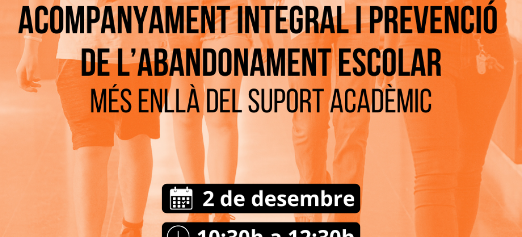 Acompanyament integral i prevenció de l’abandonament escolar: Més...